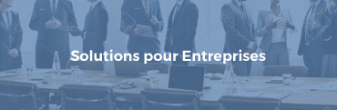 Solutions pour Grandes Entreprises