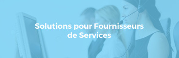 Solutions pour Fournisseurs de Services